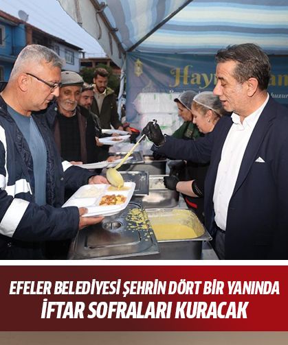 Efeler Belediyesi şehrin dört bir yanında iftar sofraları kuracak