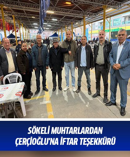 Sökeli muhtarlardan Çerçioğlu'na iftar teşekkürü