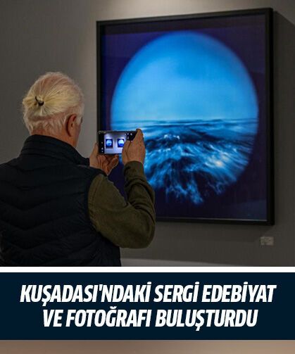 Kuşadası'ndaki sergi edebiyat ve fotoğrafı buluşturdu