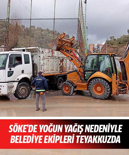 Söke’de yoğun yağış nedeniyle belediye ekipleri teyakkuzda