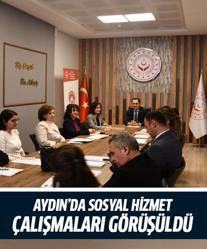 Aydın’da sosyal hizmet çalışmaları görüşüldü