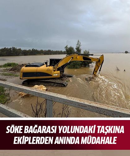 Söke Bağarası yolundaki taşkına ekiplerden anında müdahale