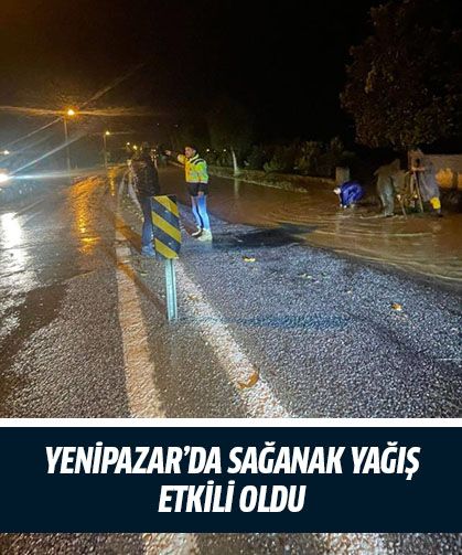 Yenipazar’da sağanak yağış etkili oldu