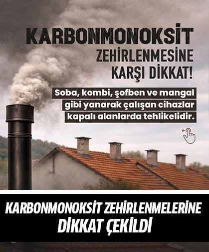 Karbonmonoksit zehirlenmelerine dikkat