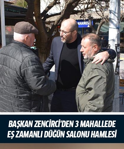Başkan Zencirci'den 3 mahallede eş zamanlı düğün salonu hamlesi