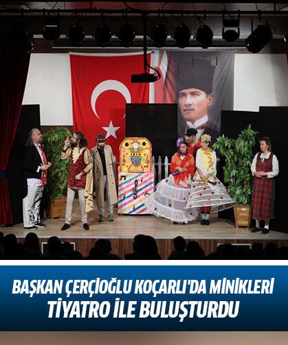 Başkan Çerçioğlu Koçarlı'da minikleri tiyatro ile buluşturdu