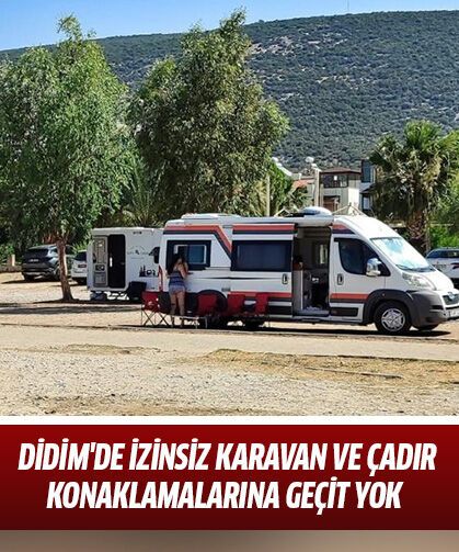 Didim'de izinsiz karavan ve çadır konaklamalarına geçit yok
