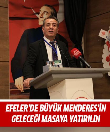 Efeler’de Büyük Menderes’in geleceği masaya yatırıldı
