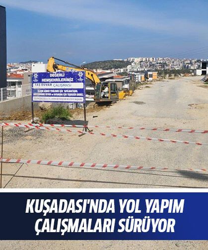 Kuşadası'nda yol yapım çalışmaları sürüyor