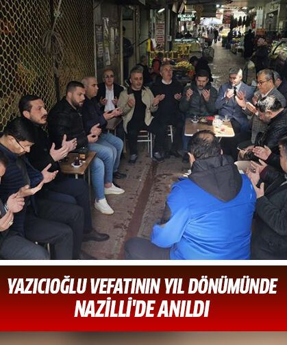 Yazıcıoğlu vefatının yıl dönümünde Nazilli'de anıldı