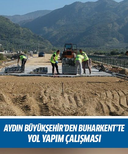 Aydın Büyükşehir’den Buharkent’te yol yapım çalışması