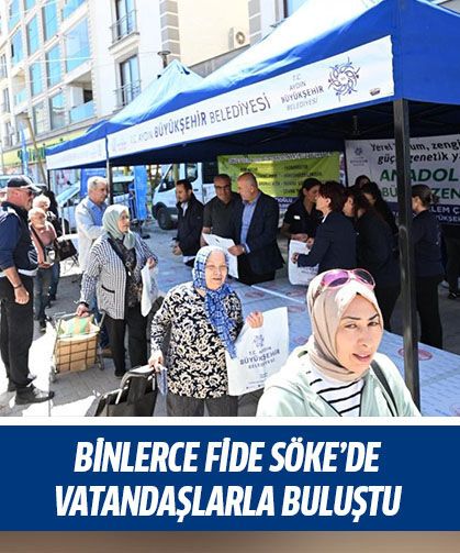 Binlerce fide Söke’de vatandaşlarla buluştu