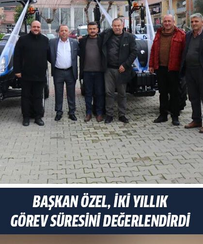 Başkan Özel, iki yıllık görev süresini değerlendirdi