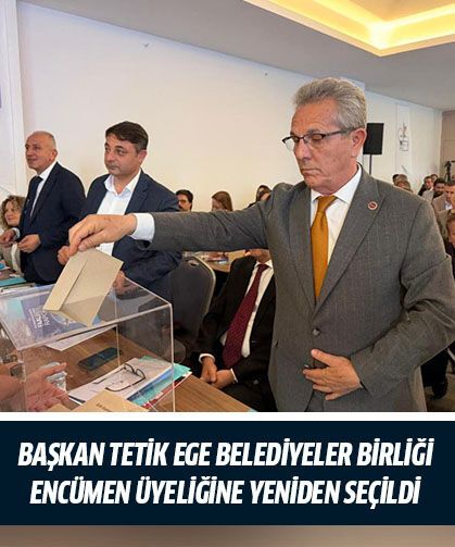 Başkan Tetik Ege Belediyeler Birliği encümen üyeliğine yeniden seçildi