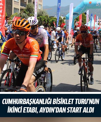 Cumhurbaşkanlığı Bisiklet Turu'nun ikinci etabı, Aydın’dan start aldı