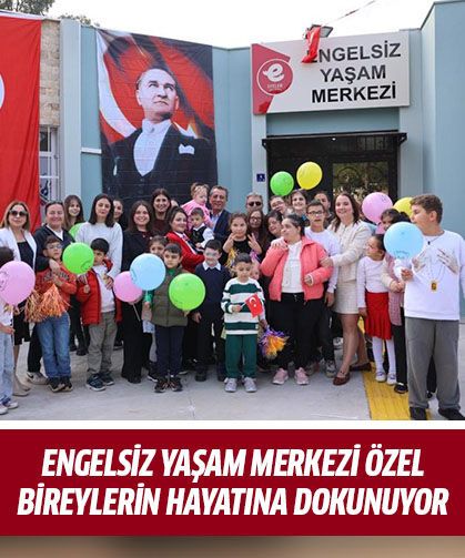 Engelsiz Yaşam Merkezi özel bireylerin hayatına dokunuyor