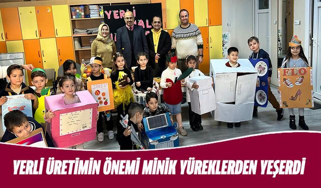 Yerli üretimin önemi minik yüreklerden yeşerdi