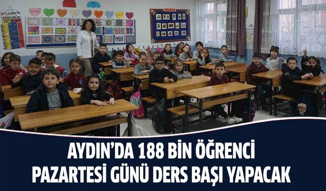 Aydın’da 188 bin öğrenci pazartesi günü ders başı yapacak