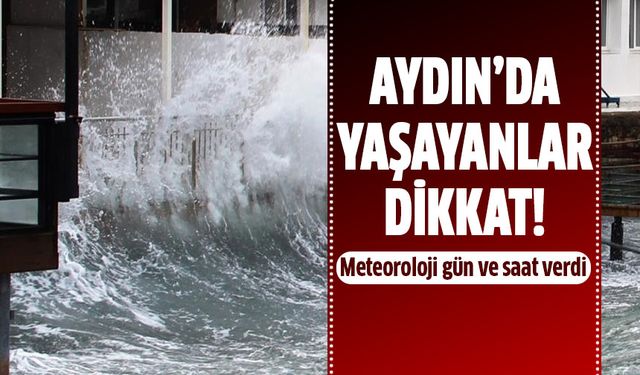 Aydın'da yaşayanlar dikkat!