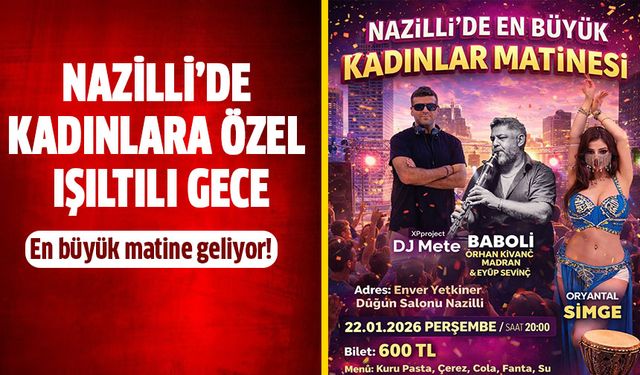 Nazilli’de kadınlara özel ışıltılı gece!