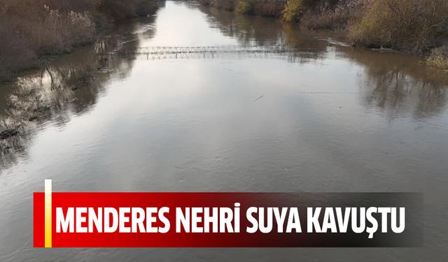 Menderes Nehri suya kavuştu
