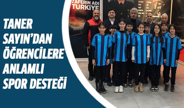 Taner Sayın’dan öğrencilere anlamlı spor desteği