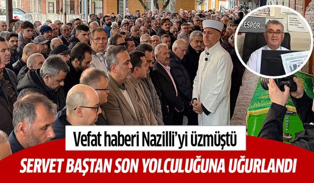 Nazilli, Sevilen Muhtarı Servet Baştan’ı Son Yolculuğuna Uğurladı
