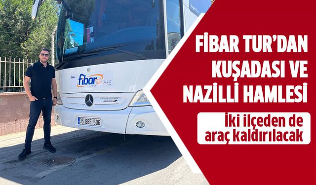Fibar Tur’dan Kuşadası ve Nazilli hamlesi