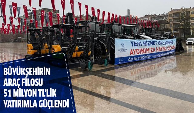 Büyükşehirin araç filosu 51 milyon liralık yatırım ile güçlendi