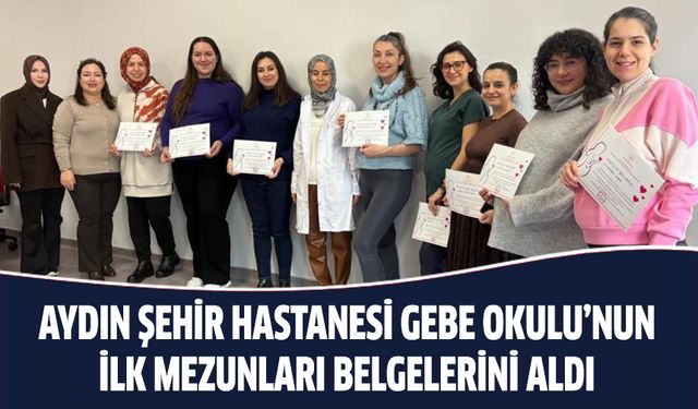 Aydın Şehir Hastanesi Gebe Okulu’nun ilk mezunları belgelerini aldı