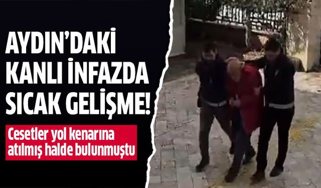 Aydın'daki kanlı infazda sıcak gelişme!