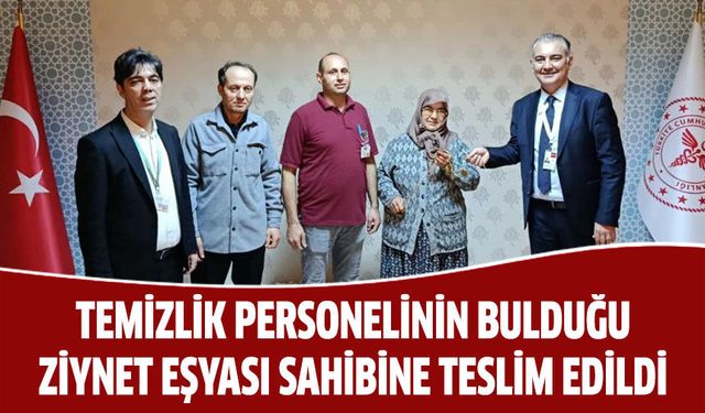 Temizlik personelinin bulduğu ziynet eşyası sahibine teslim edildi