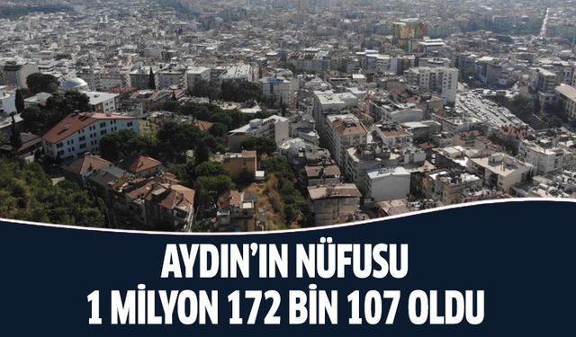 Aydın’ın nüfusu 1 milyon 172 bin 107 oldu