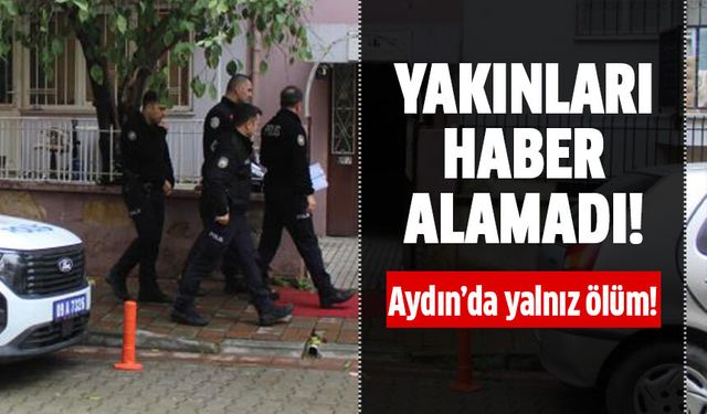 Aydın'da yalnız ölüm!