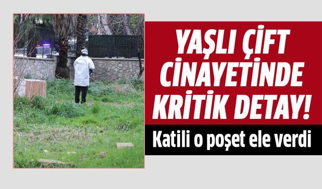 Aydın'daki yaşlı çift cinayetinde kritik detay!