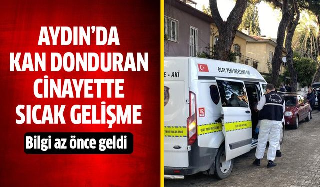 Aydın'da kan donduran olayda sıcak gelişme!