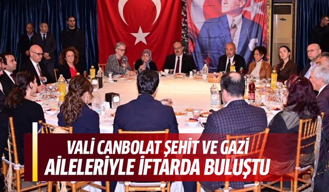 Vali Canbolat şehit ve gazi aileleriyle iftarda buluştu