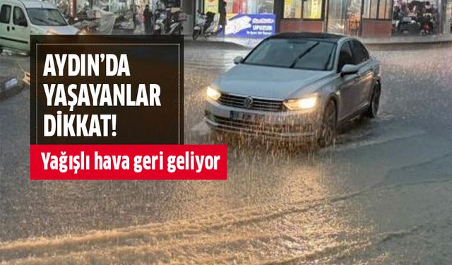 Aydın’da yağışlı hava geri geliyor