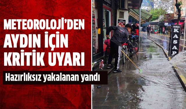 Meteorolojiden Aydın için kritik uyarı!