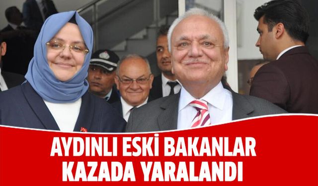 Aydınlı eski bakanlar kazada yaralandı