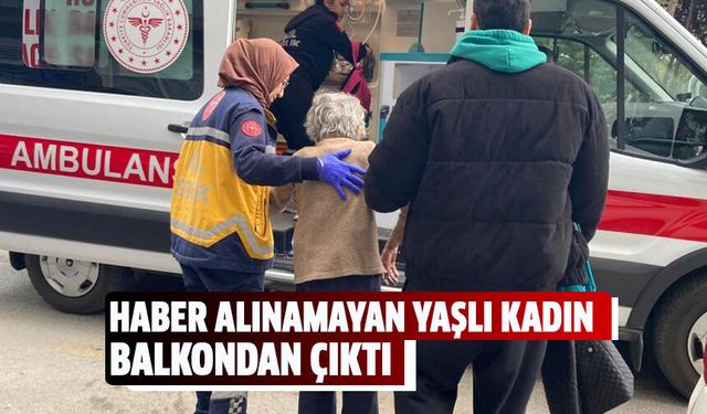 Haber alınamayan yaşlı kadın balkondan çıktı!