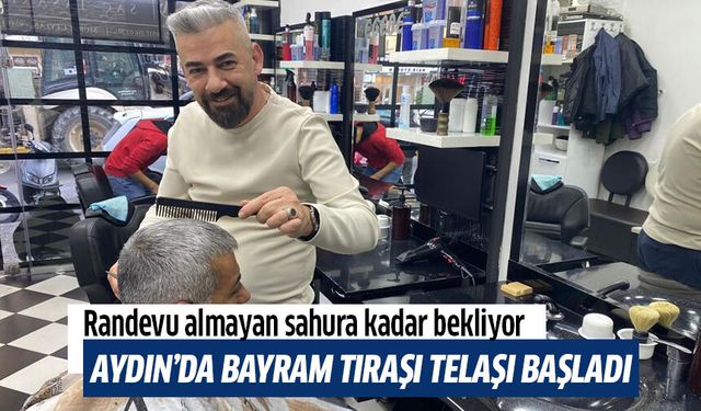 Aydın’da bayram tıraşı telaşı başladı