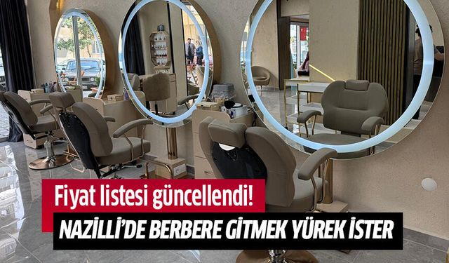 Nazilli'de berbere gitmek yürek ister!
