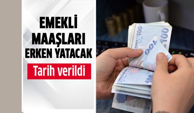 Emekli maaşları ve ikramiyeler erken yatacak!