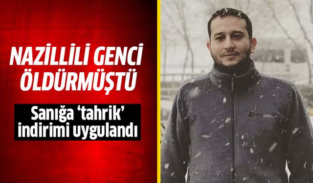 Nazillili genci öldüren sanığa tahrik indirimi!