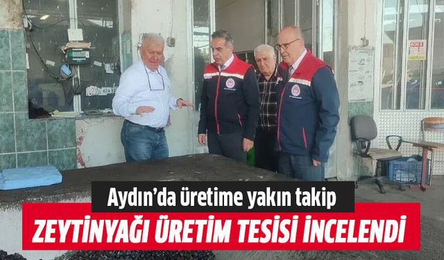 Aydın’da üretime yakın takip