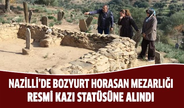 Bozyurt Horasan Mezarlığı resmi kazı statüüsne alındı!