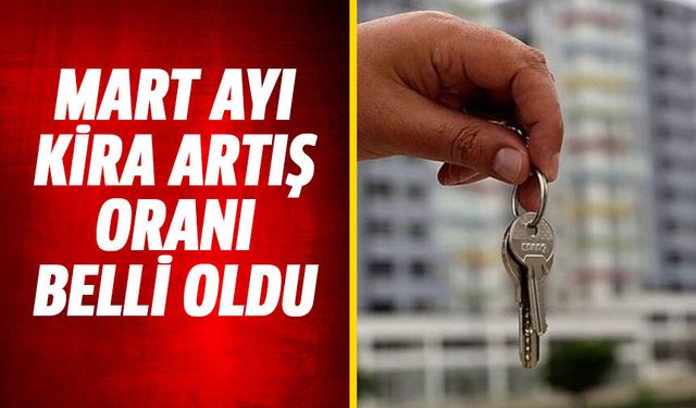 Mart ayı kira artış oranı belli oldu!
