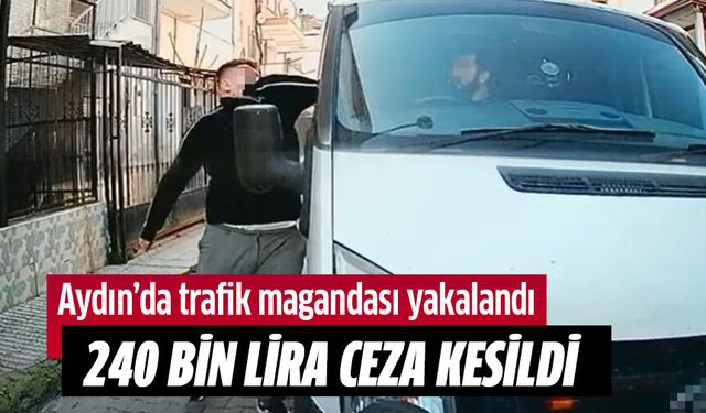Trafik magandasına 240 bin TL ceza kesildi!