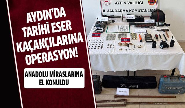 Aydın'da 'Anadolu Mirası' operasyonu!